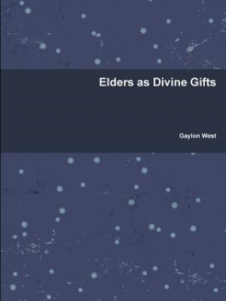 Kniha Elders as Divine Gifts Gaylon West