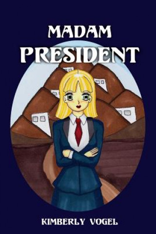 Könyv Madam President: Viki Book 3 Kimberly Vogel