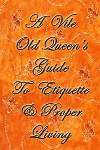 Kniha Vile Old Queen's Guide To Etiquette And Proper Living Jason Messinger