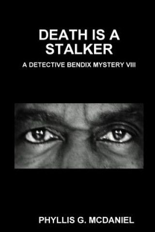 Knjiga Death is A Stalker: A Detective Bendix Mystery VIII PHYLLIS G. MCDANIEL