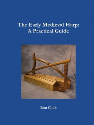 Kniha Early Medieval Harp: A Practical Guide Ron Cook
