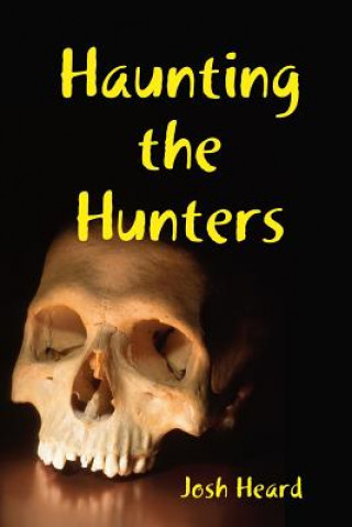 Könyv Haunting the Hunters Josh Heard
