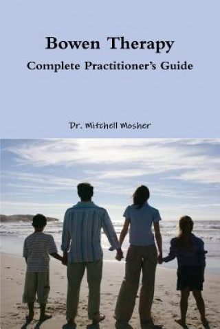 Kniha Bowen Therapy - Complete Practitioner's Guide Mitchell Mosher