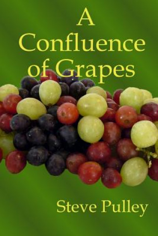 Kniha Confluence of Grapes Steve Pulley