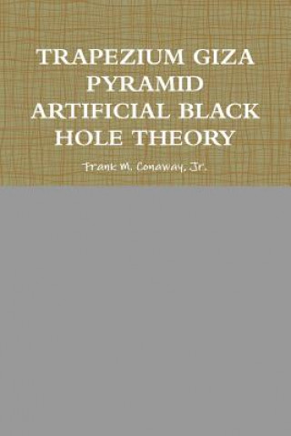 Knjiga Trapezium Giza Pyramid Artificial Black Hole Theory Conaway