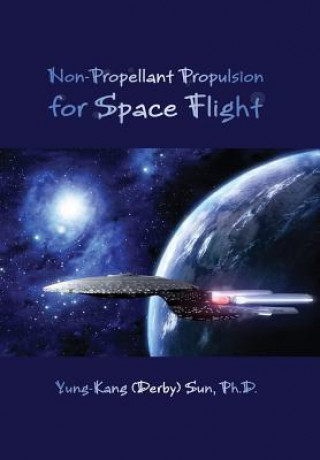 Kniha Non-Propellant Propulsion for Space Flight Yung-Kang (Derby) Sun