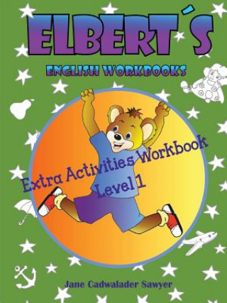 Книга Elbert's English Workbooks Extra Activities Workbook, Level 1 Jane Cadwalader Sawyer