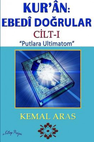 Book Kur'an: Ebedi Dogrular "Putlara Ultimatom" Cilt I kur'an: ebedi dogrular kemal aras