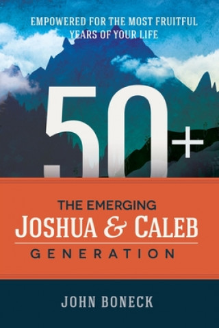 Könyv 50+: The Emerging Joshua and Caleb Generation John Boneck