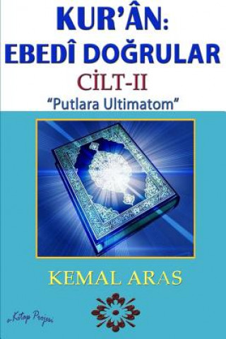 Carte Kur'an: Ebedi Dogrular "Putlara Ultimatom" Cilt II kur'an: ebedi dogrular kemal aras