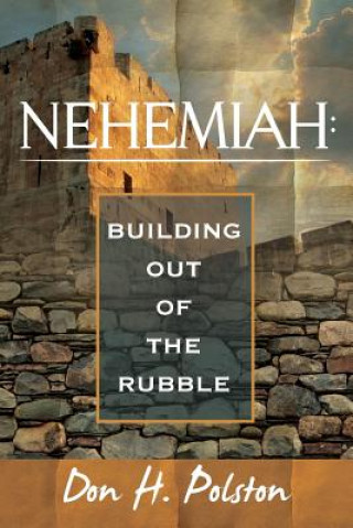 Carte Nehemiah: Building out of the Rubble Publisher Don H. Polston
