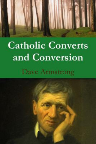 Könyv Catholic Converts and Conversion Dave Armstrong