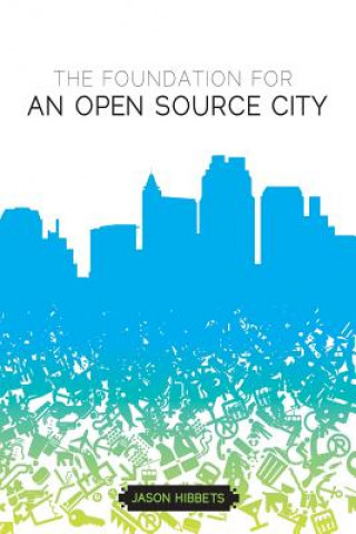 Книга Foundation for an Open Source City Jason Hibbets