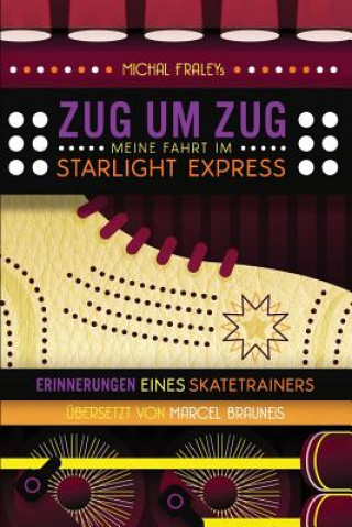 Książka Zug Um Zug: Meine Fahrt Im Starlight Express Michal Fraley