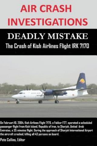 Carte AIR CRASH INVESTIGATIONS - DEADLY MISTAKE - The Crash of Kish Airlines Flight IRK 7170 Collins