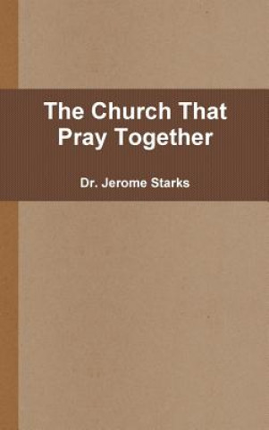 Könyv Church That Pray Together Jerome Starks