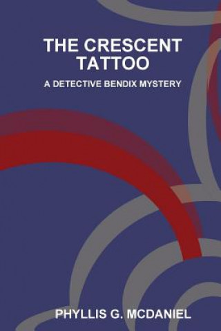 Buch Crescent Tattoo: A Detective Bendix Mystery PHYLLIS G. MCDANIEL