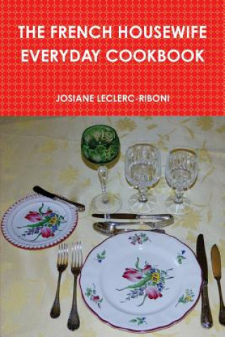 Könyv French Housewife Everyday Cookbook JOSIANE LECLERC-RIBONI