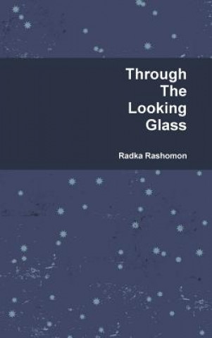 Könyv Through The Looking Glass Radka Rashomon