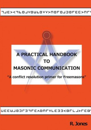 Kniha Practical Handbook to Masonic Communication R. Jones