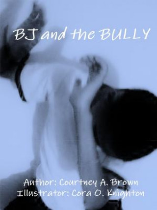 Kniha BJ and the Bully Courtney Brown