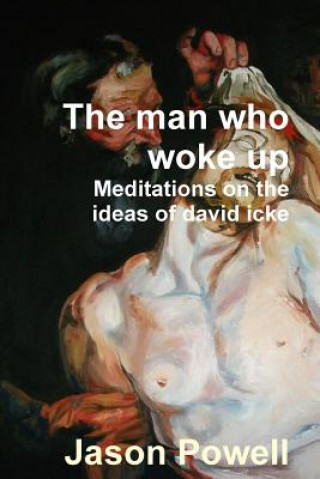 Kniha Man Who Woke Up - Meditations on the Ideas of David Icke Powell