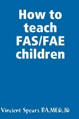 Livre How to teach FAS/FAE children Spears BA