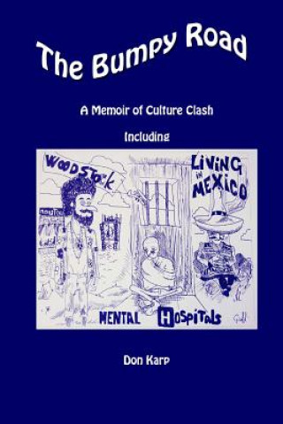 Carte Bumpy Road, A Memoir of Culture Clash Including Woodstock, Mental Hospitals, and Living in Mexico Don Karp