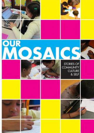 Kniha Our Mosaics: Stories of Community, Culture, and Self Student Press Initiative