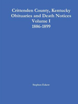 Carte Crittenden County, Kentucky Obituaries and Death Notices Volume I 1886-1899 Stephen Eskew