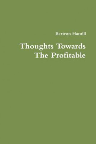 Kniha Thoughts Towards The Profitable Bertron Hamill