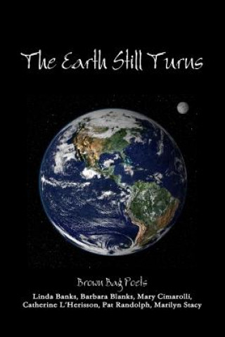 Kniha Earth Still Turns Brown Bag Poets