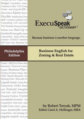 Kniha ExecuSpeak Dictionary: Business English for Zoning & Real Estate Robert Toryak