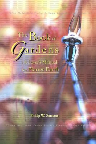 Carte Book of Gardens: A Lover's Manual for Planet Earth Philip W. Sarsons