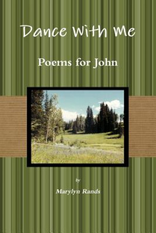 Könyv Dance With Me: Poems For John Second Ed. Marylyn Rands