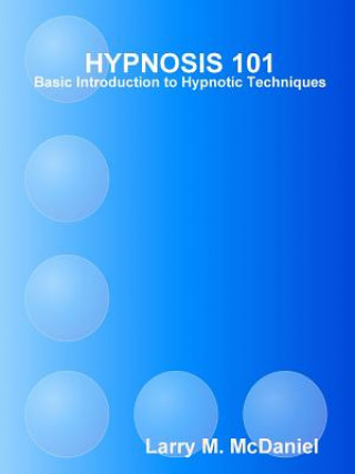 Knjiga HYPNOSIS 101 - Basic Hypnotic Techniques Larry M. McDaniel