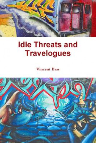 Könyv Idle Threats and Travelogues Vincent Bass