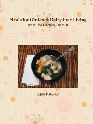 Knjiga Meals for Gluten & Dairy Free Living from The Kitchen Chemist Enjelle F. Randall