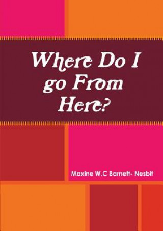 Livre Where Do I go From Here? Maxine W.C Barnett- Nesbit