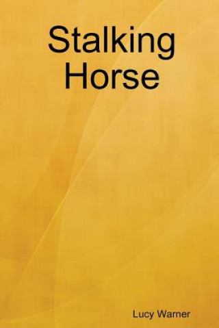 Kniha Stalking Horse Lucy Warner