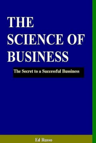Kniha Science of Business: The Secret to a Successful Business Ed Russo