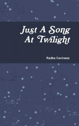 Kniha Just A Song At Twilight Radka Caviness