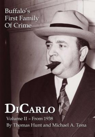 Carte DiCarlo: Buffalo's First Family of Crime - Vol. II Michael A. Tona