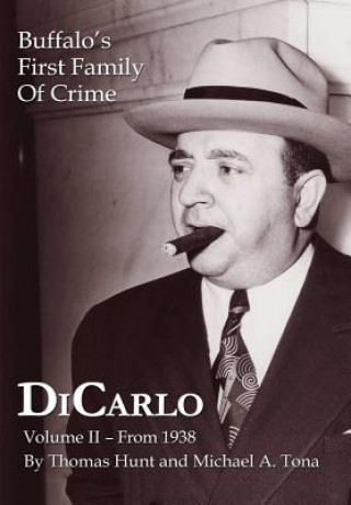 Knjiga DiCarlo: Buffalo's First Family of Crime - Vol. II Michael A. Tona