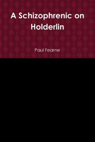 Kniha Schizophrenic on Holderlin Paul Fearne