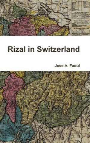 Kniha Rizal in Switzerland Jose A. Fadul