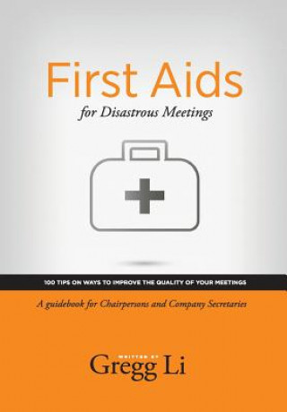 Könyv First Aids for Disastrous Meetings, 100 tips on ways to improve the quality of your meetings Gregg Li