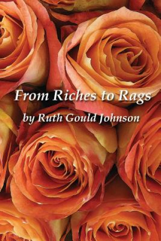 Kniha From Riches to Rags Ruth Gould Johnson