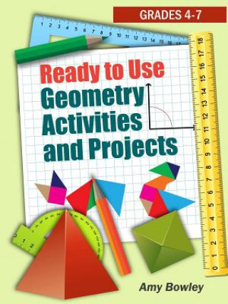 Carte Ready to Use Geometry Activities and Projects: Grades 4-7 Amy Bowley