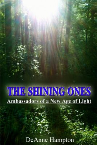 Kniha Shining Ones Ambassadors of a New Age of Light Deanne Hampton